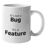 It's not a Bug, It's a Feature Mug